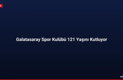 Galatasaray Spor Kulübü 121 Yaşını Kutluyor
